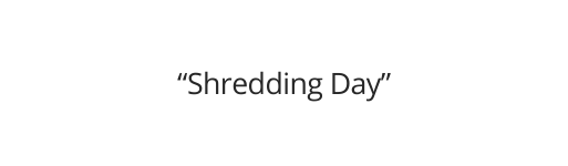 Shredding Day